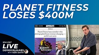 Planet Fitness Loses $400M Over Men in Women's Rooms - LIVE Deprogrammed with Keri Smith