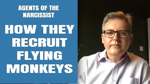 Agents of the Narcissist How they Recruit Flying Monkeys