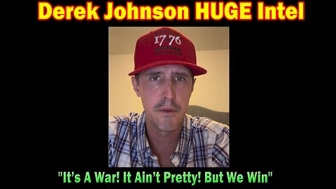 Derek Johnson HUGE Intel: "It’s A War! It Ain’t Pretty! But We Win"