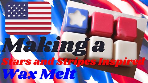 🇺🇸 Making a Stars and Stripes Inspired Wax Melt! 🇺🇸