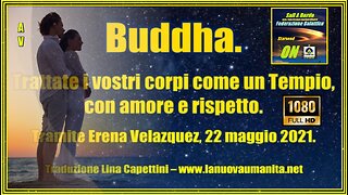 Buddha. Trattate i vostri corpi come un Tempio, con amore e rispetto.