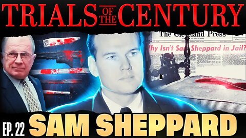 Trials of the Century (Ep. 22): The Trial of Sam Sheppard
