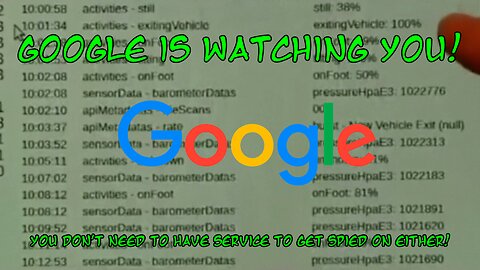 Google is watching you! You don't need to have service to get spied on either!