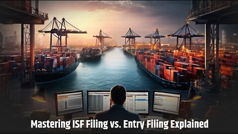 Mastering ISF Filing: Key Differences and Overlaps with Entry Filing