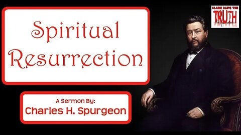 Spiritual Resurrection | Charles H Spurgeon Sermon