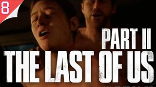 It's About to Get SUPER WEIRD! || The Last of Us Part Two (8)