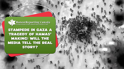 Stampede In Gaza A Tragedy of Hamas’ Making: Will The Media Tell The Real Story?