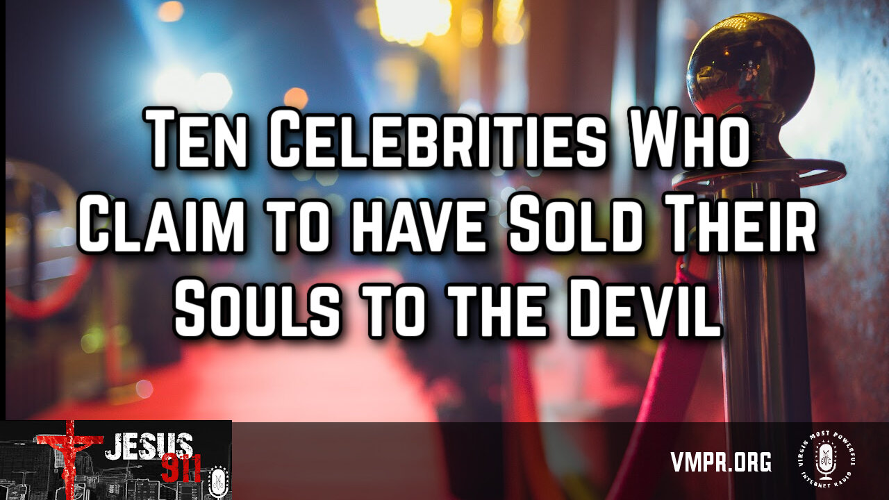 Celebs That Sold Their Soul To The Devil 15 Mar 24, Jesus 911: Celebrities Claim They Sold Their Souls to Satan