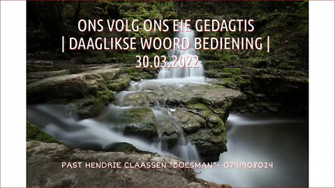 ONS VOLG ONS EIE GEDAGTIS | DAAGLIKSE WOORD BEDIENING | 30.03.2022