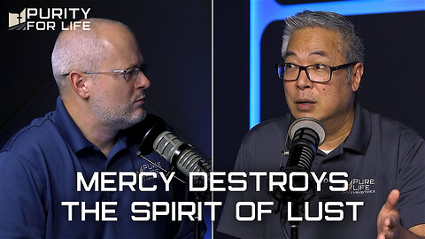 Mercy Destroys the Spirit of Lust