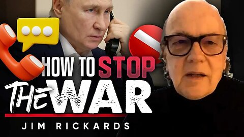 ✋ Stopping the Bloodshed in Ukraine: 🕊️Can A Phone Call Make a Difference? - Jim Rickards