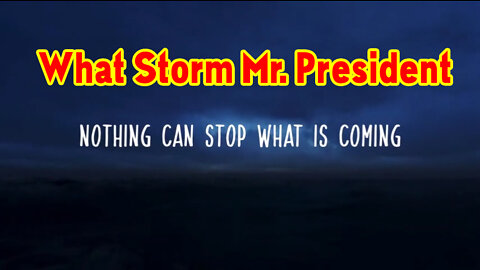 What Storm Mr. President
