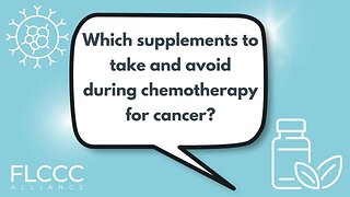 Which supplements to take and avoid during chemotherapy for cancer?