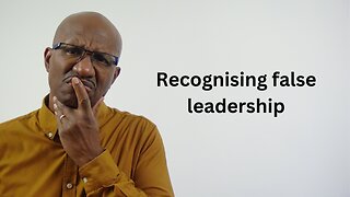 Recognising false leadership