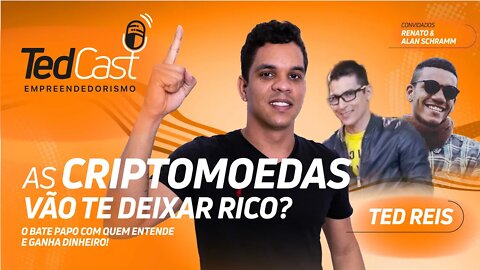 TedCast #003 - As Criptomoedas vão te deixar rico? - Com Renato Amoedo e Alan Schramm