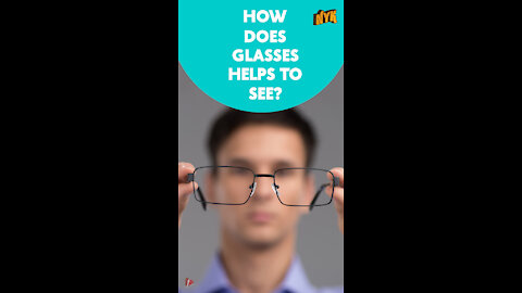 How Glasses Helps Us To See? *