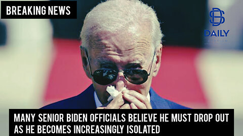 Many senior Biden officials believe he must drop out as he becomes increasingly isolated
