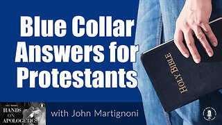 13 Dec 23, Hands on Apologetics: Blue Collar Answers for Protestants