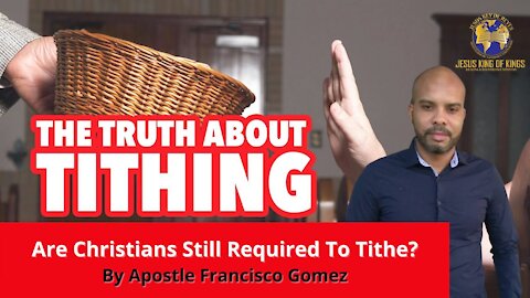 The truth about tithing.. Are Christians Still Required to Tithe_ By Apostle Francisco GómezI