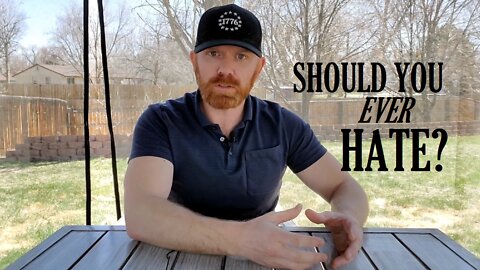 Should You Ever HATE?