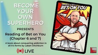 Live reading of Bet on You (Chapter 6 and 7) - A book about conquering addiction in all it’s forms