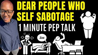 Dear People Who Self Sabotage (1 minute motivational speech)