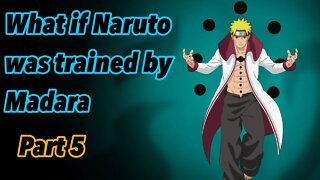 What if Naruto was trained by Madara | Uchiha Naruto: The Sage | Part 5