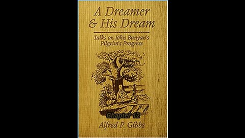 A Dreamer and His Dream, by Alfred P. Gibbs - Pilgrims Progress Chapter 12