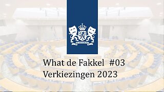 Verkiezingen 2023 | What de Fakkel #03