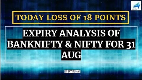 EXPIRY ANALYSIS OF BANKNIFTY & NIFTY FOR 31 AUG || TODAY LOSS OF 18 POINTS || WITH JAY KR.