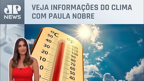 Nova onda de calor toma grande parte do país a partir desta quinta (14) | Previsão do Tempo