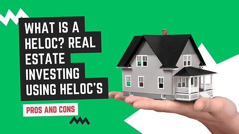 What is a HELOC and how does it work for real estate investing? (Pros and Cons)