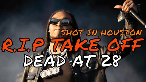 MIGOS RAPPER "TAKE OFF" DEAD AT AGE 28, SHOT IN HOUSTON!