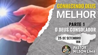 🔴 Conhecendo Deus melhor - Parte 01 - O Deus de toda consolação - Pr. Nilson Lima #pregação