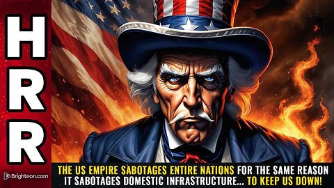 The US empire SABOTAGES entire nations for the same reason it sabotages domestic infrastructure... to KEEP US DOWN!