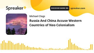 Russia And China Accuse Western Countries of Neo Colonialism