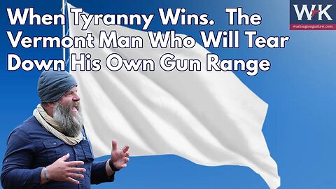 When Tyranny Wins. The Vermont Man Who Will Tear Down His Own Gun Range