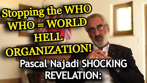 Pascal Najadi: Stopping the WHO >> WHO = WORLD HELL ORGANIZATION!