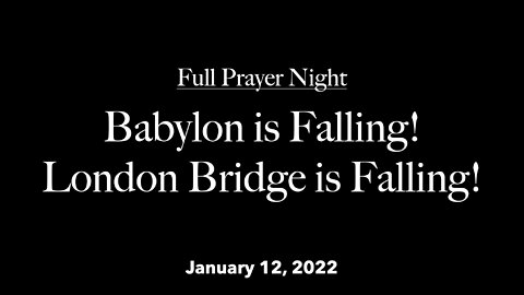 Full Prayer Night - Babylon is falling! London Bridge is falling!