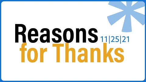 Reasons for Thanks | Happy Thanksgiving 2021 | Reasons for Hope