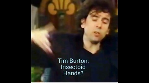 Tim Burton: Insectoid Hands?