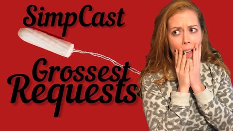 Grossest Requests from Fans Revealed on SimpCast! W/ Chrissie Mayr, Brittany Venti, Anna TSWG