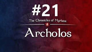 Archolos First Play Through ep. 21