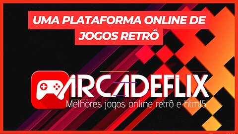 ARCADEFLIX - UMA PLATAFORMA ONLINE DE JOGOS RETRÔ