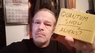 Quantum Show: Aliens? Part 2