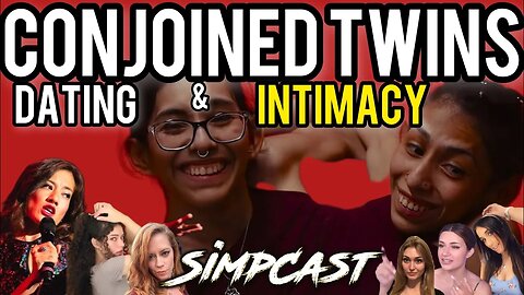 Sex and Dating for Conjoined Twins!? SimpCast reacts! Chrissie Mayr, Brittany Venti, Lila, Ashton!