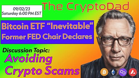 CryptoDad’s Live Q&A 6 PM EST Sat 09-02-23: Bitcoin ETF "Inevitable": Former Fed Chair Jay Clayton