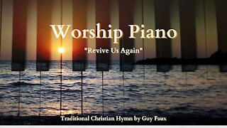Revive Us Again - Worship Piano for Quiet Time with God - Christian Hymn