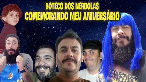 Boteco dos Nerdolas Ep. 45 - Live do Meu Aniversário!