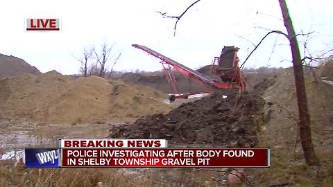 Police investigate after body found in Shelby Township gravel pit
